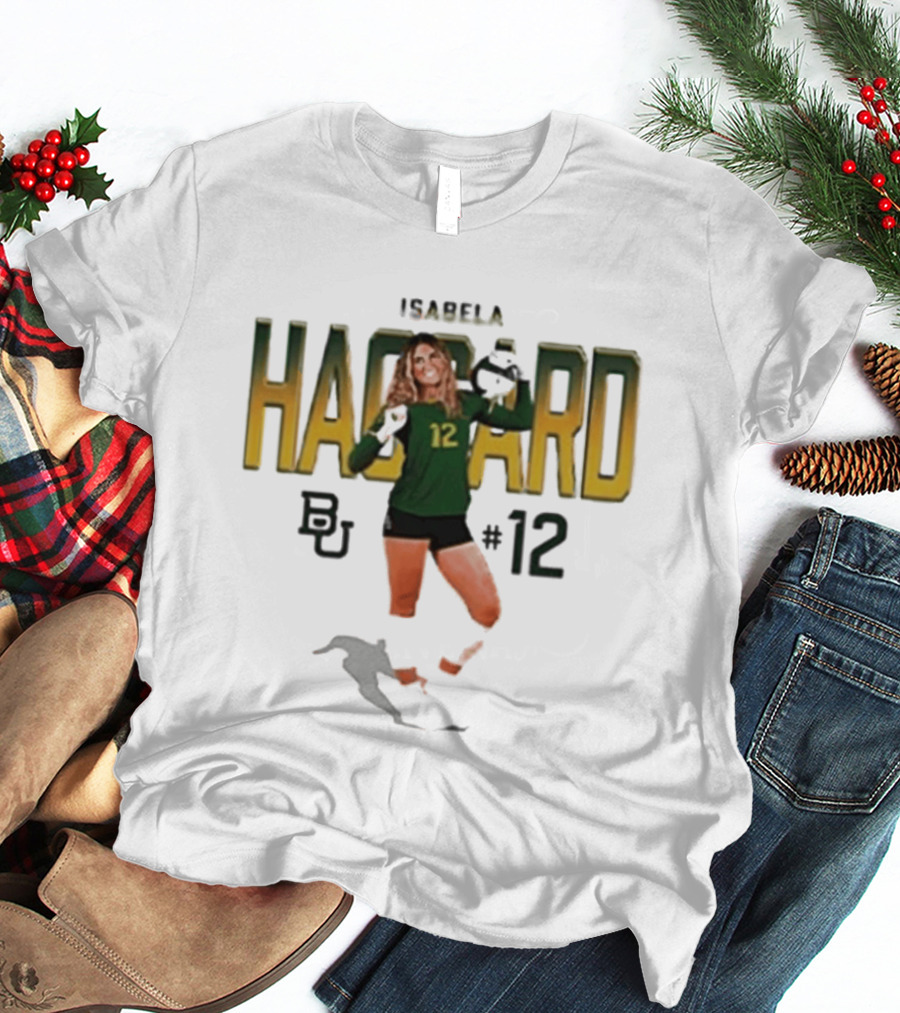 Isabela Haggard Baylor Volleyball Number 12 BU NCAA T-Shirt