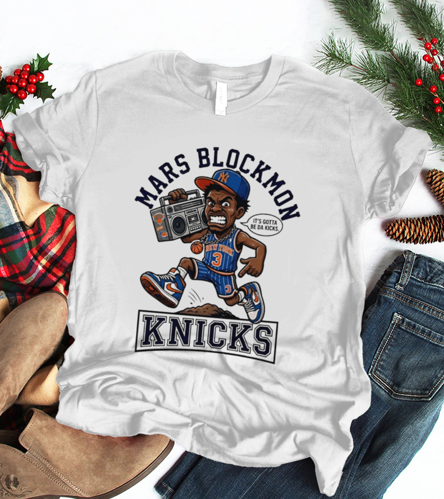 Mars Blockmon New York Knicks It's Gotta Be Da Kicks Retro Basketball T-Shirt