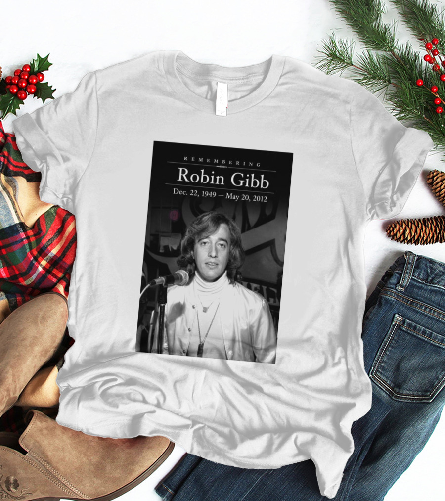Remembering Robin Gibb Dec 22 1949 May 20 2012 T-Shirt