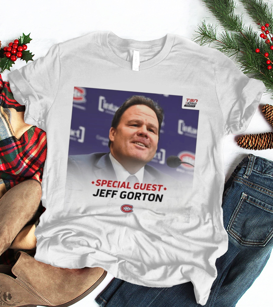 Special Guest Jeff Gorton Montreal Canadiens TSN 1050 Toronto T-Shirt