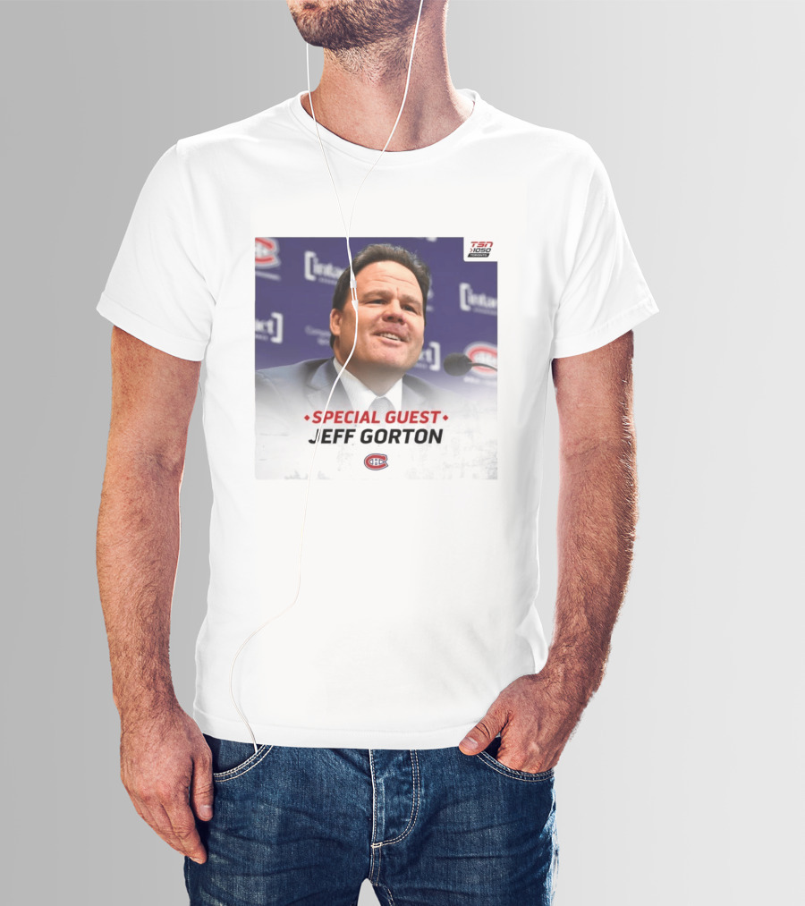 Special Guest Jeff Gorton Montreal Canadiens TSN 1050 Toronto T-Shirt