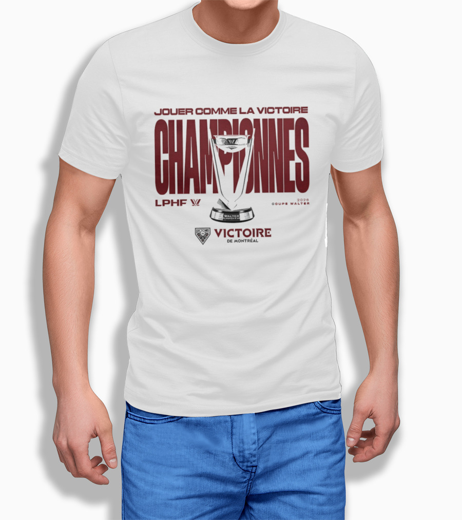Jouer Comme La Victoire Championnes Victoire De Montréal 2026 Coupe Walter LPHF T-Shirt
