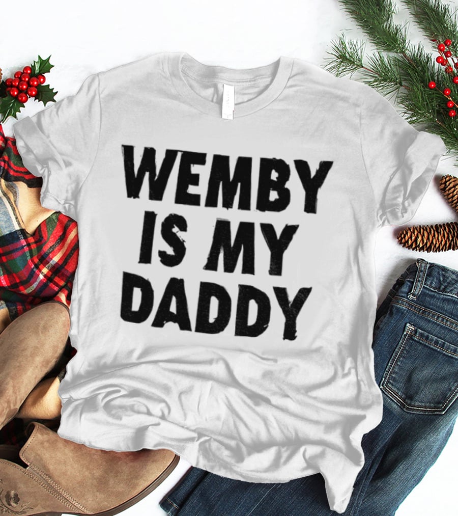 Wemby Is My Daddy Victor Wembanyama San Antonio Spurs Basketball NBA 2026 T-Shirt