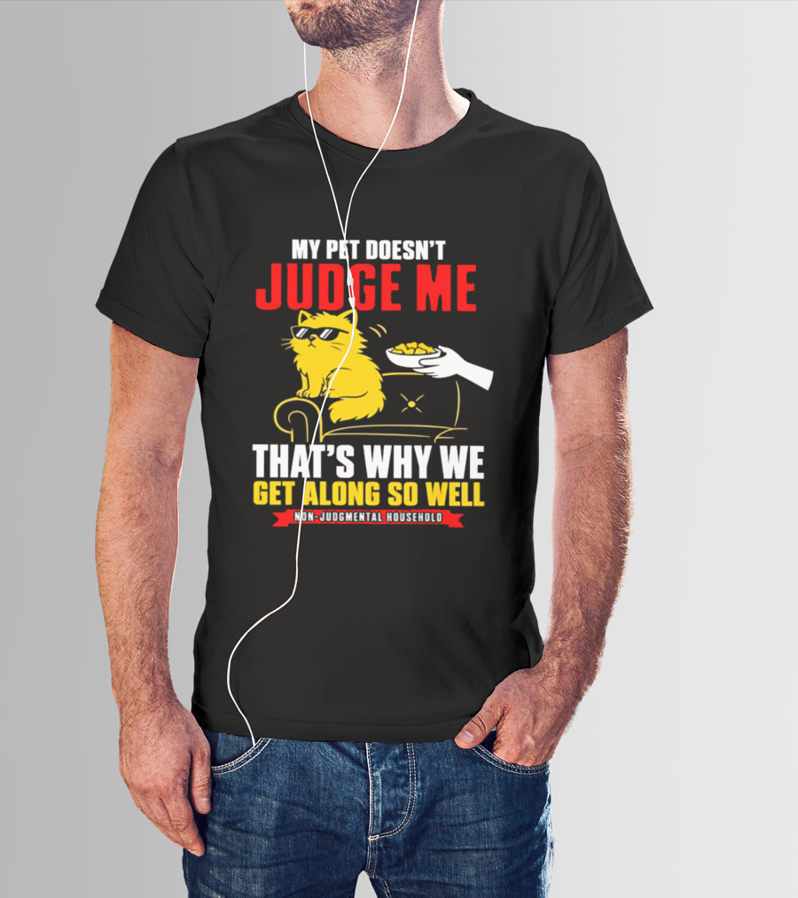 Non Judgmental Household Orange Cat My Pet Doesn't Judge Me That's Why We Get Along So Well T-Shirt