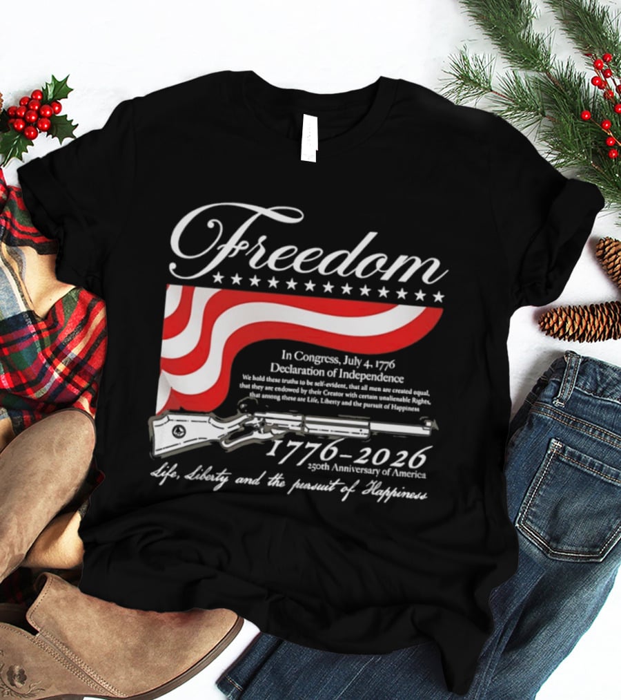 Freedom 1776 2026 Life Liberty And The Pursuit Of Happiness USA Flag 250th Anniversary Of America Declaration Of Independence T-Shirt