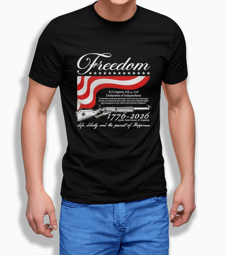 Freedom 1776 2026 Life Liberty And The Pursuit Of Happiness USA Flag 250th Anniversary Of America Declaration Of Independence T-Shirt