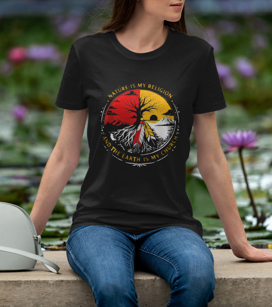 NATURE IS MY RELIGION AND THE EARTH IS MY CHURCH Tree Circle Red Yellow Feather T-Shirt