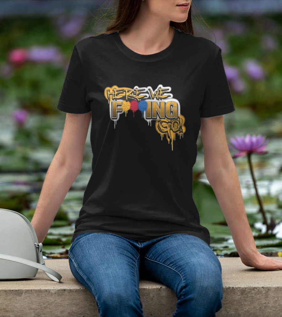Here We F***ing Go Pittsburgh Steelers Iconic Graffiti Style Fan T-Shirt