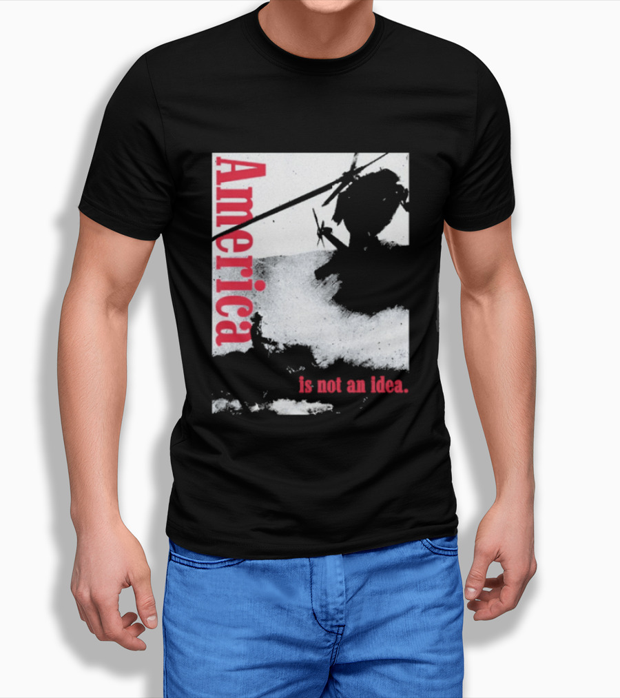 America Is Not An Idea T-Shirt