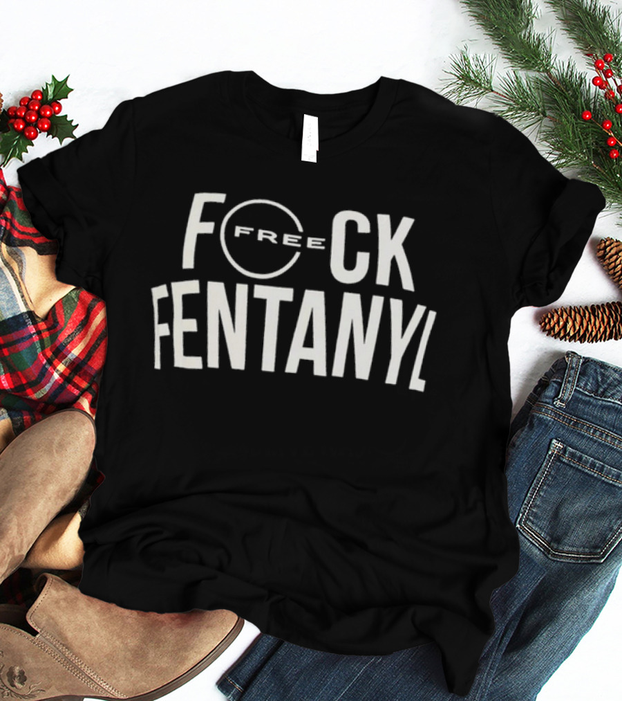 Free F*ck Fentanyl T-Shirt