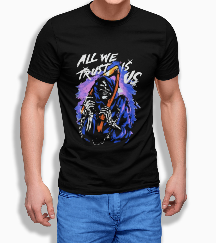 All We Trust Is Us Grim Reaper T-Shirt