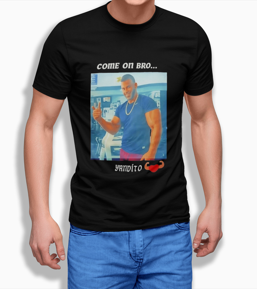 Come On Bro Sergi Constance Yandito Fitness Motivation T-Shirt
