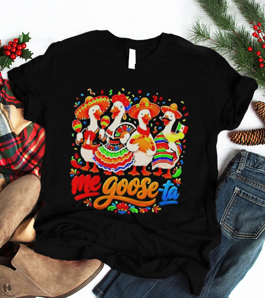 Me Goose Ta Cinco De Mayo Mexico Fiesta Geese T-Shirt