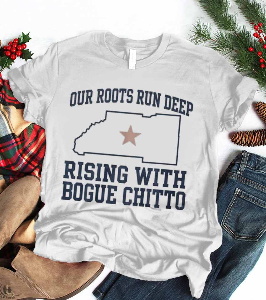 Our Roots Run Deep Rising With Bogue Chitto T-Shirt