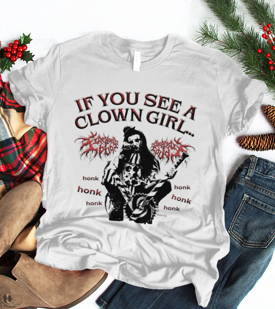 If You See A Clown Girl Honk Honk Honk T-Shirt
