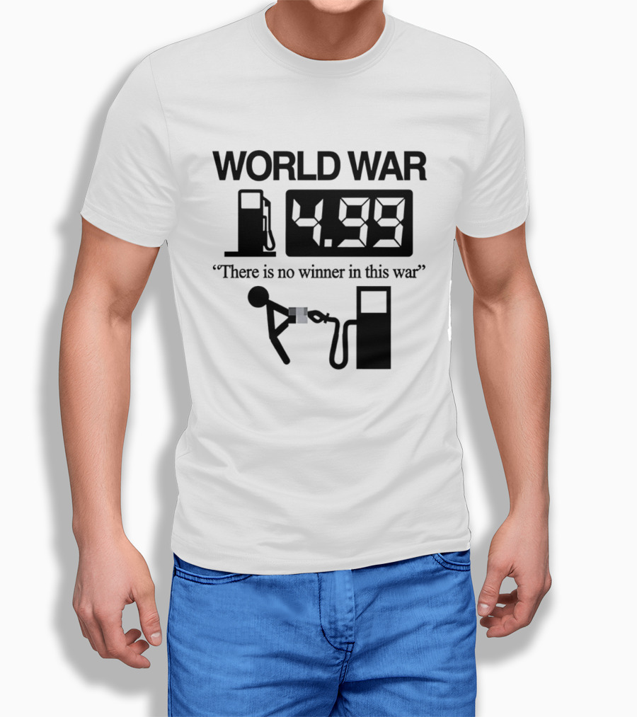 World War Fuel Pump 4.99 There Is No Winner In This War T-Shirt