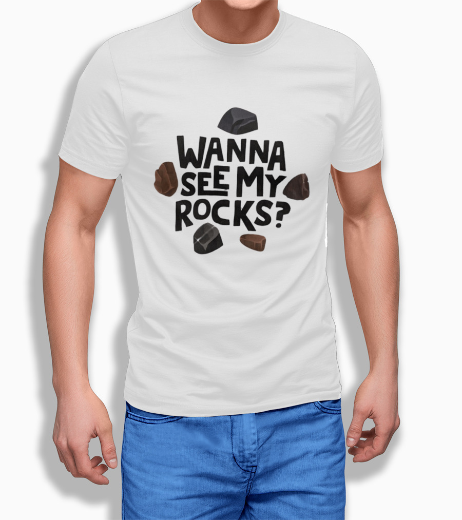Wanna See My Rocks Funny Mineral Collecting T-Shirt