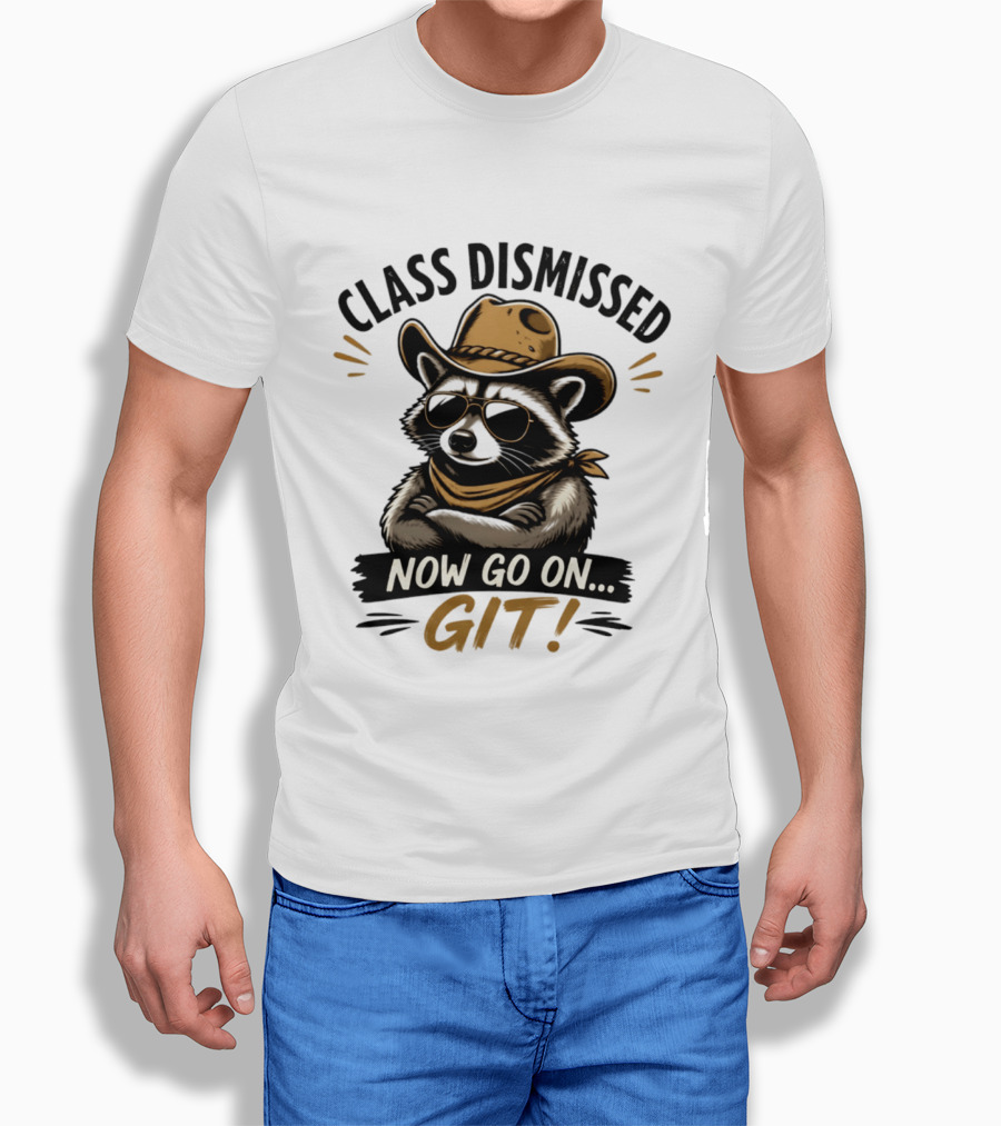 Class Dismissed Raccoon Cowboy Now Go On Git T-Shirt