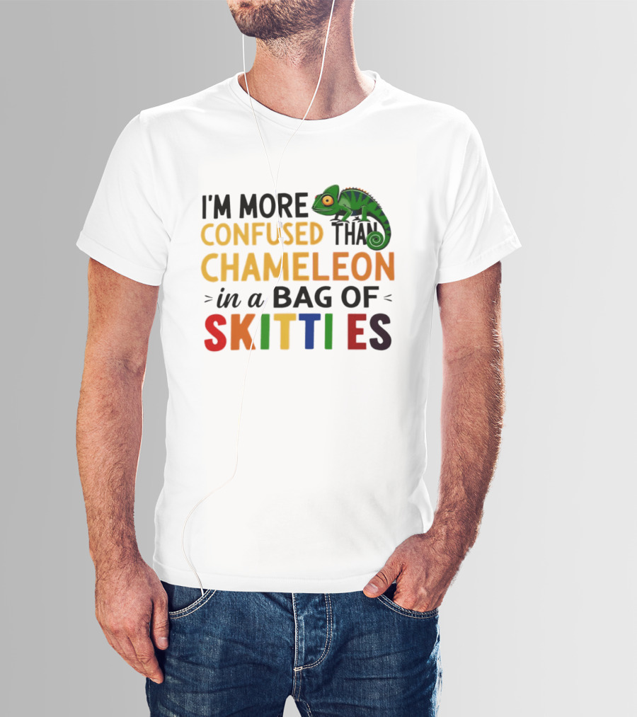 I'm More Confused Than Chameleon In A Bag Of Skittles Colorful Fun T-Shirt