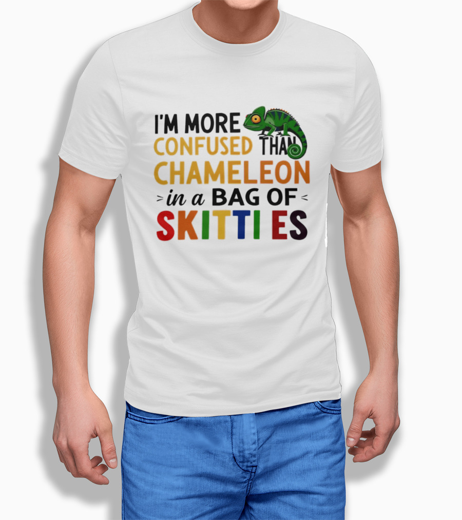 I'm More Confused Than Chameleon In A Bag Of Skittles Colorful Fun T-Shirt
