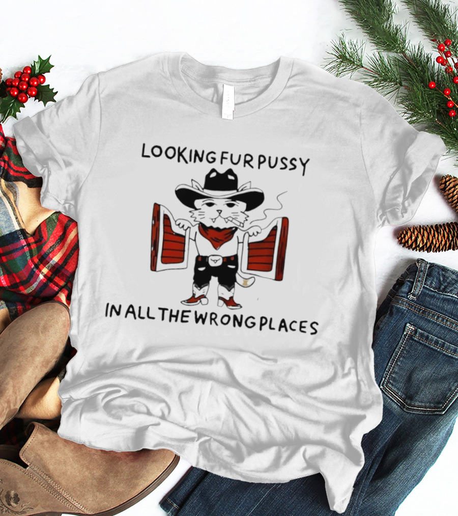 Cowboy Cat Humorous Wild West Saloon Theme Looking Fur Pussy In All The Wrong Places T-Shirt
