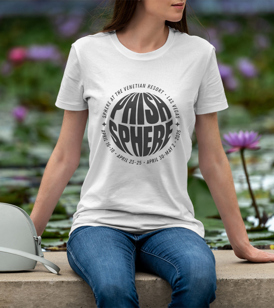 PHISH Sphere At The Venetian Resort Las Vegas April 19 28 April 25 28 April 30 May 2 2026 T-Shirt