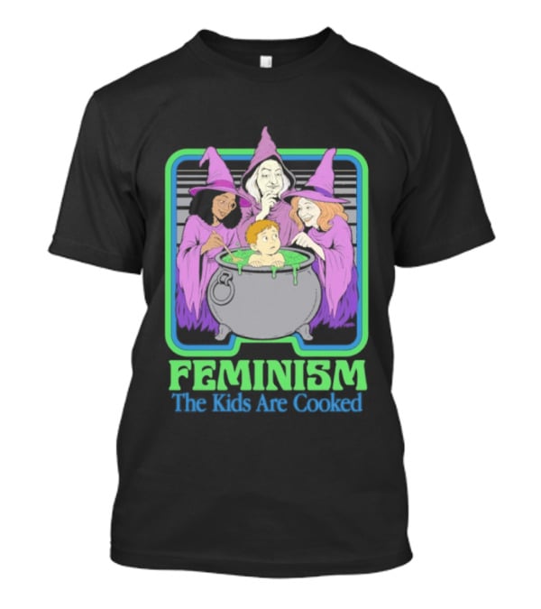 Feminism The Kids Are Cooked Witches Cauldron Scene T-Shirt