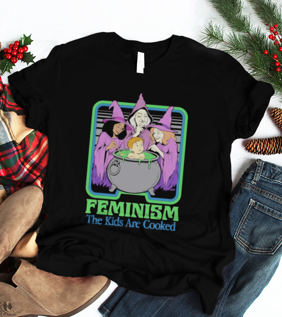 Feminism The Kids Are Cooked Witches Cauldron Scene T-Shirt