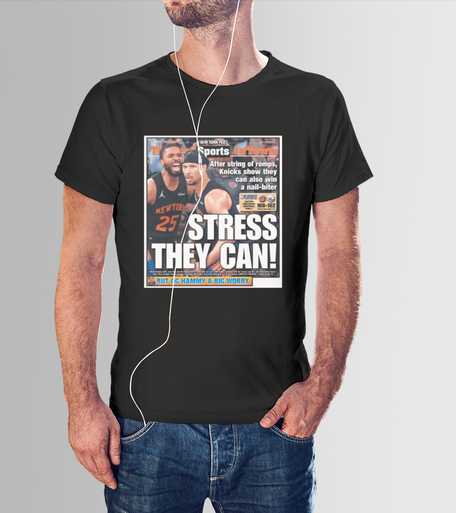 New York Post Sports Knicks Win Nail Biter Stress They Can Playoffs Victory T-Shirt