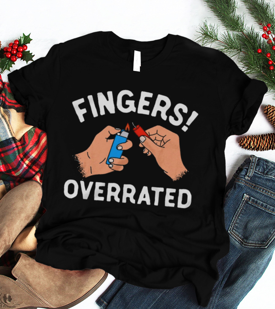 Fingers Overrated Funny Blue Lighter Flame Hands T-Shirt