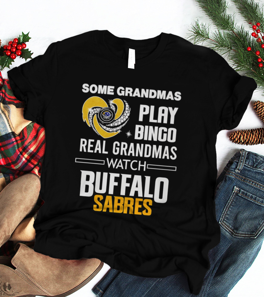 Some Grandmas Play Bingo Real Grandmas Buffalo Sabres T-Shirt