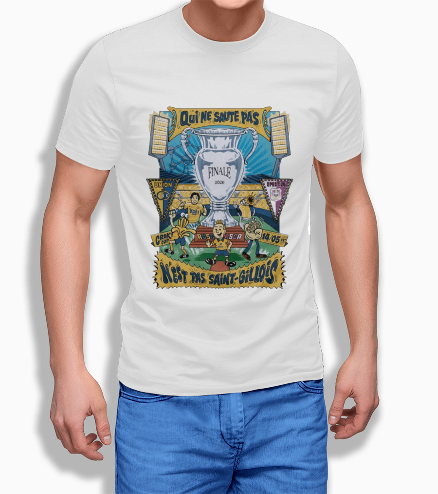 Qui Ne Saute Pas Final 2026 Union SG Vs RSC Anderlecht N'est Pas Saint Gillois Crok Cup 14/05 T-Shirt