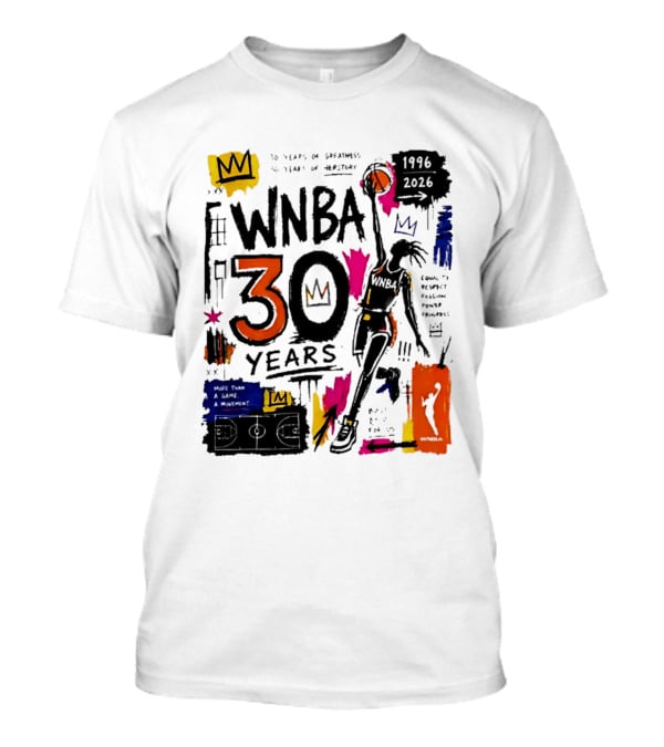 WNBA 30 Years Of Greatness More Than A Game A Movement 1996 2026 T-Shirt