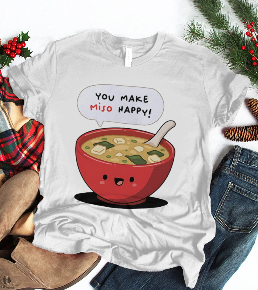 You Make Miso Happy Cute Bowl T-Shirt