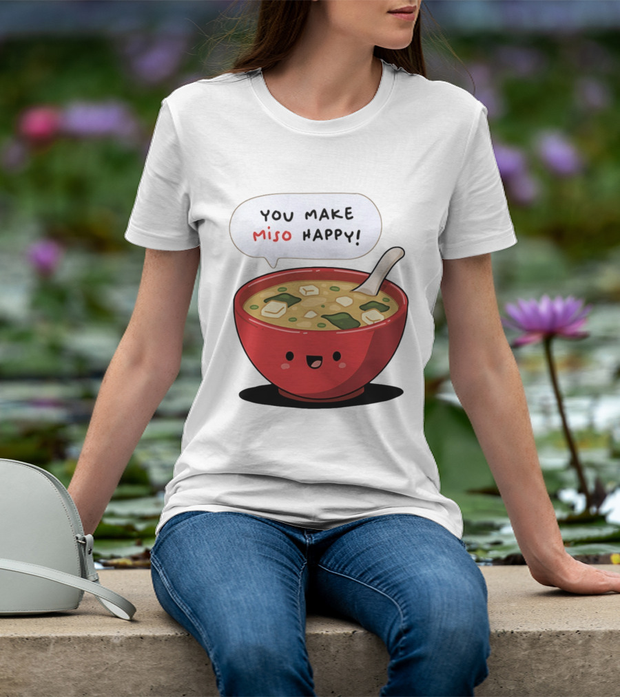 You Make Miso Happy Cute Bowl T-Shirt