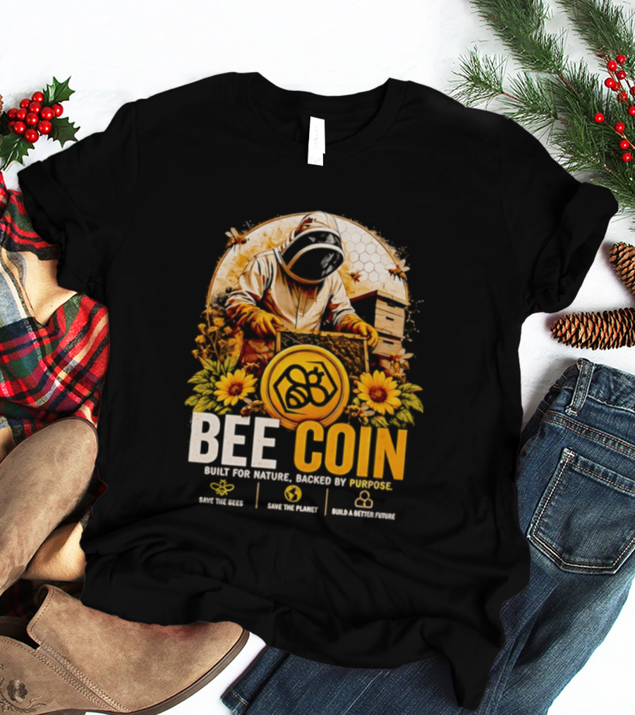 Bee Coin Built For Nature Backed By Purpose Save The Bees Save The Planet Sustainable System T-Shirt
