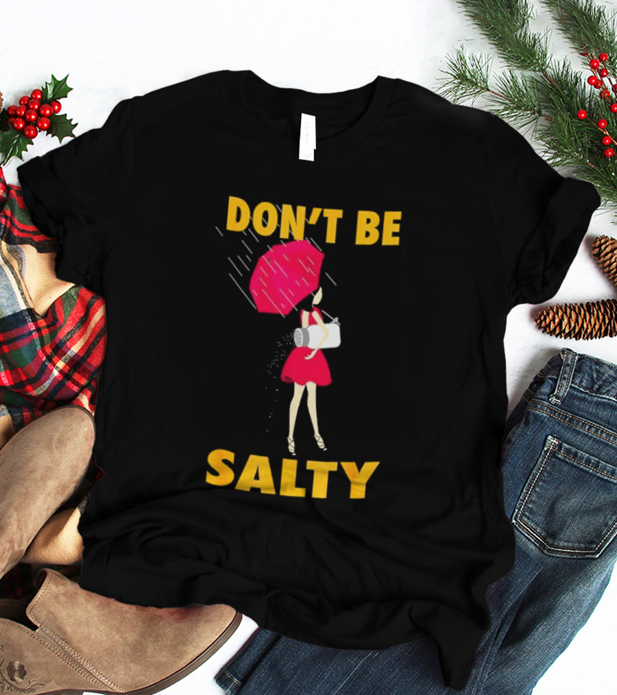 Don't Be Salty Girl Red Umbrella Rainy Day Vibes T-Shirt