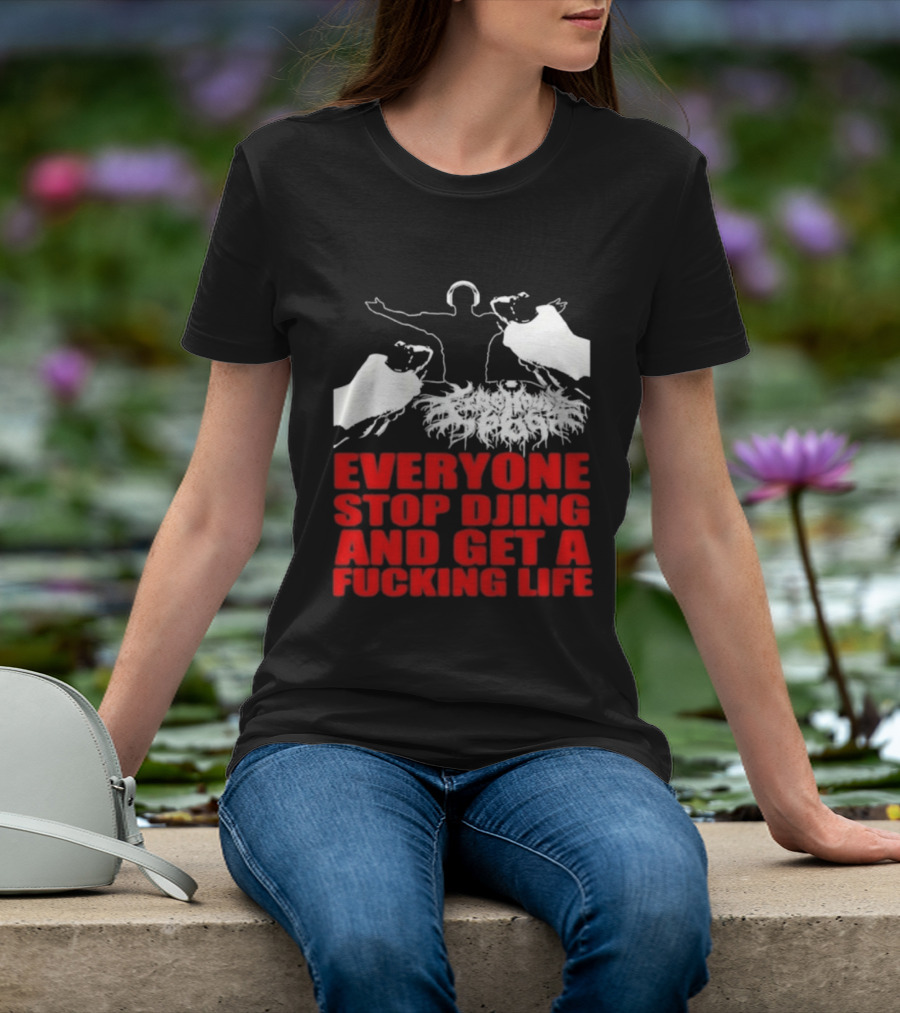 Everyone Stop DJing And Get A Life Funny Music T-Shirt