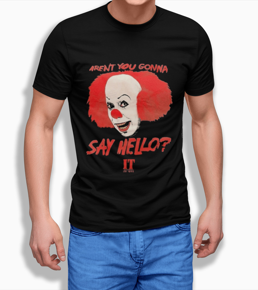 IT Movie Aren't You Gonna Say Hello Pennywise Clown T-Shirt