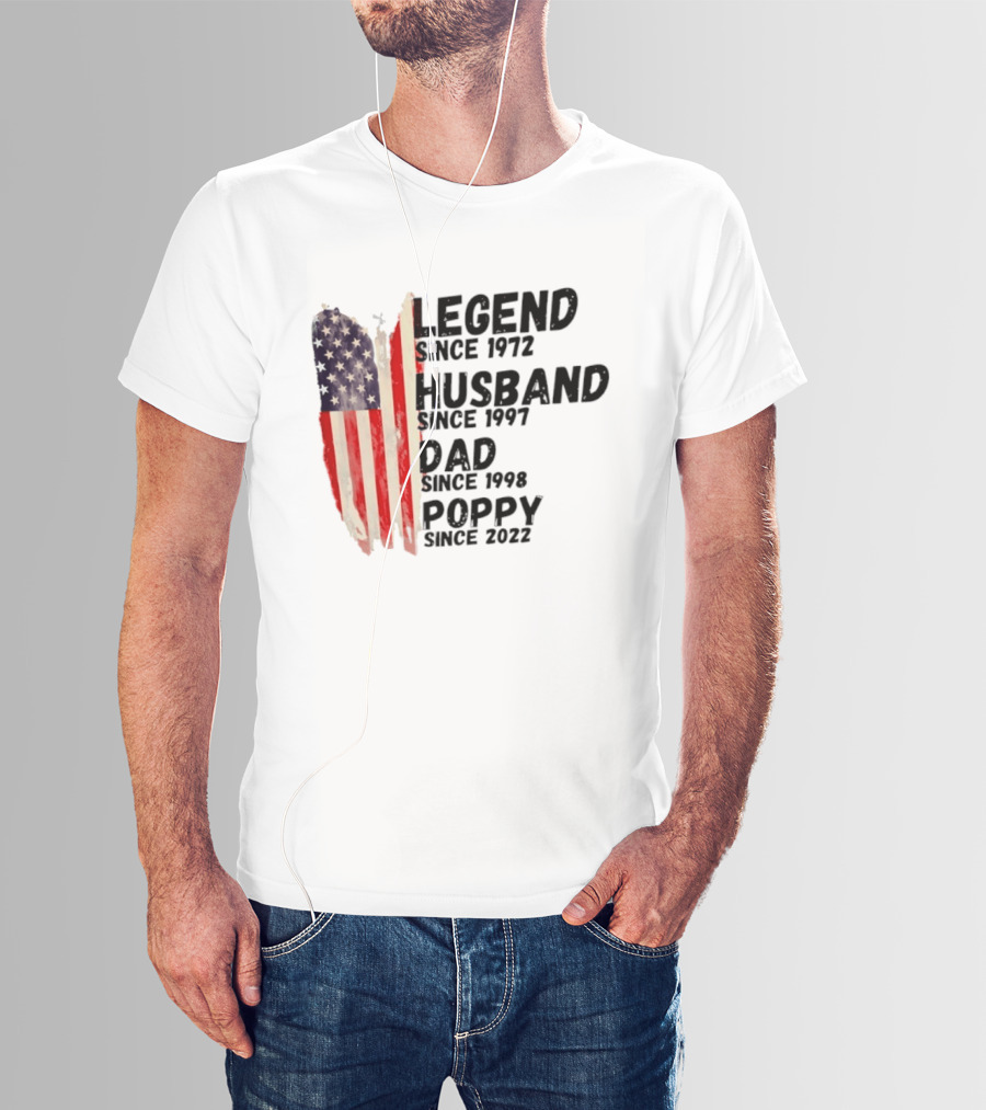 Legend Since 1972 Husband Since 1997 Dad Since 1998 Poppy Since 2022 American Flag Heritage T-Shirt