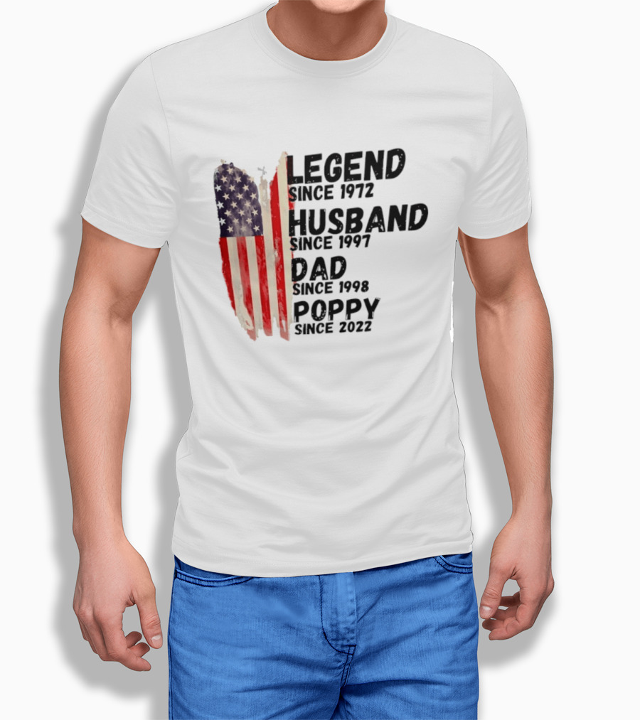 Legend Since 1972 Husband Since 1997 Dad Since 1998 Poppy Since 2022 American Flag Heritage T-Shirt