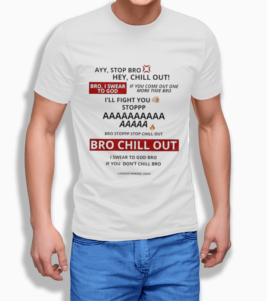 Ayy Stop Bro Hey Chill Out Bro Chill Out I'll Fight You Emojis I Swear To God Stop Chill T-Shirt