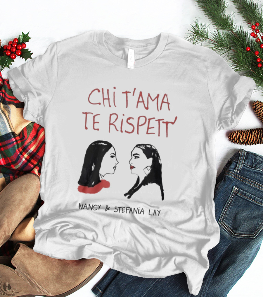 Chi T'Ama Te Rispetta Neapolitan Nancy & Stefania Lay T-Shirt
