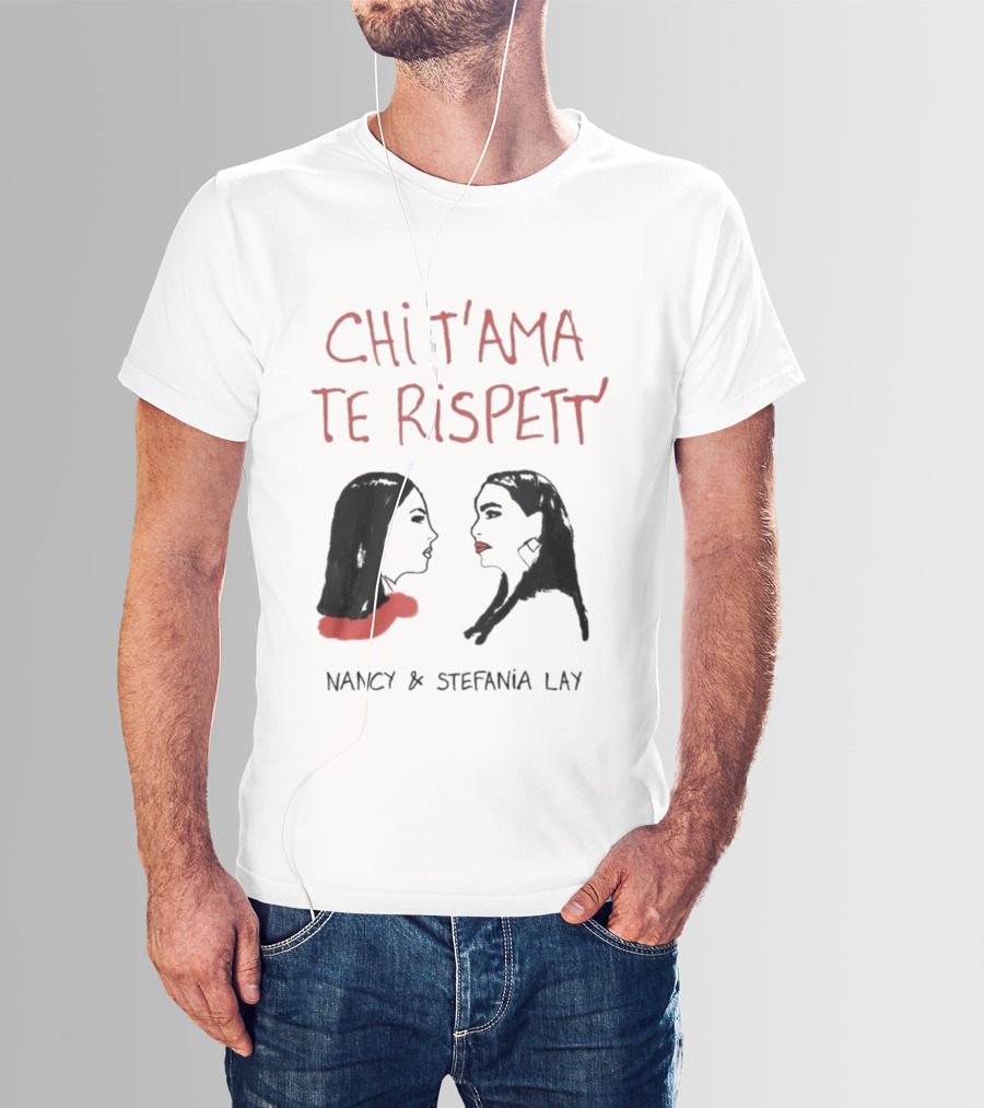 Chi T'Ama Te Rispetta Neapolitan Nancy & Stefania Lay T-Shirt