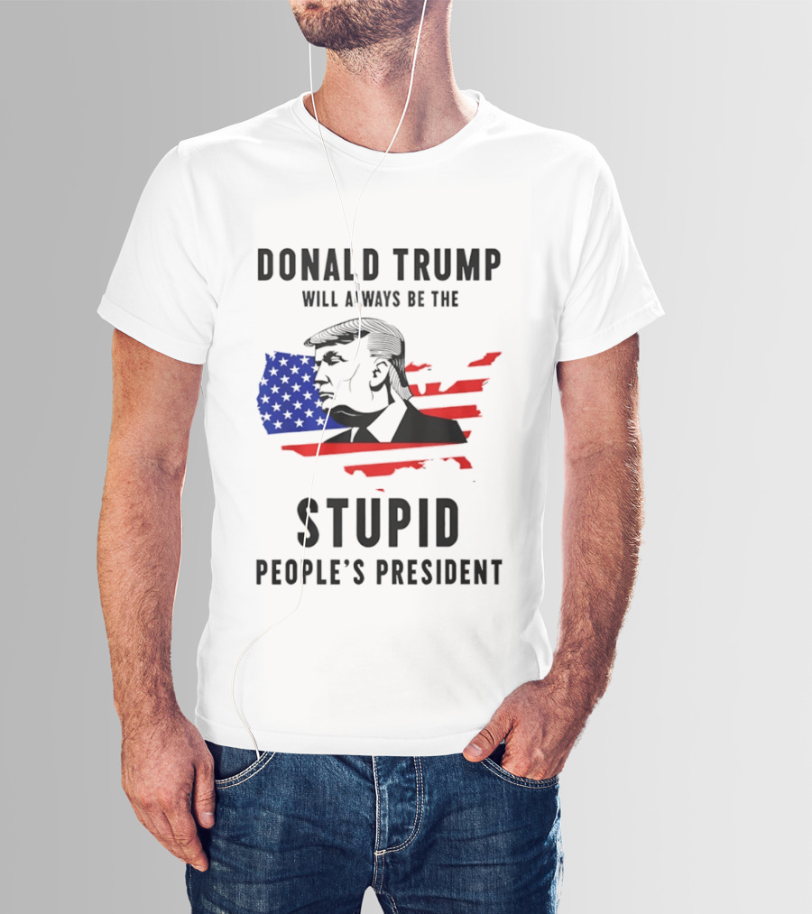Donald Trump Will Always Be The Stupid People's President USA Map T-Shirt