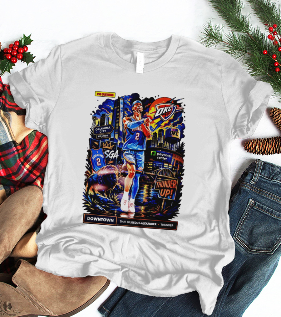 Shai Gilgeous Alexander OKC Thunder Up Downtown Oklahoma City Paycom Center T-Shirt