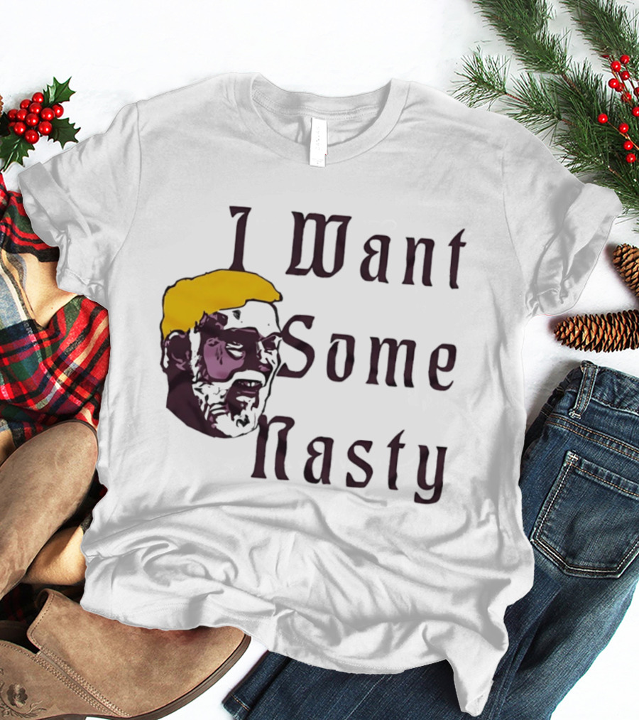 I Want Some Nasty Big Head Old Man T-Shirt