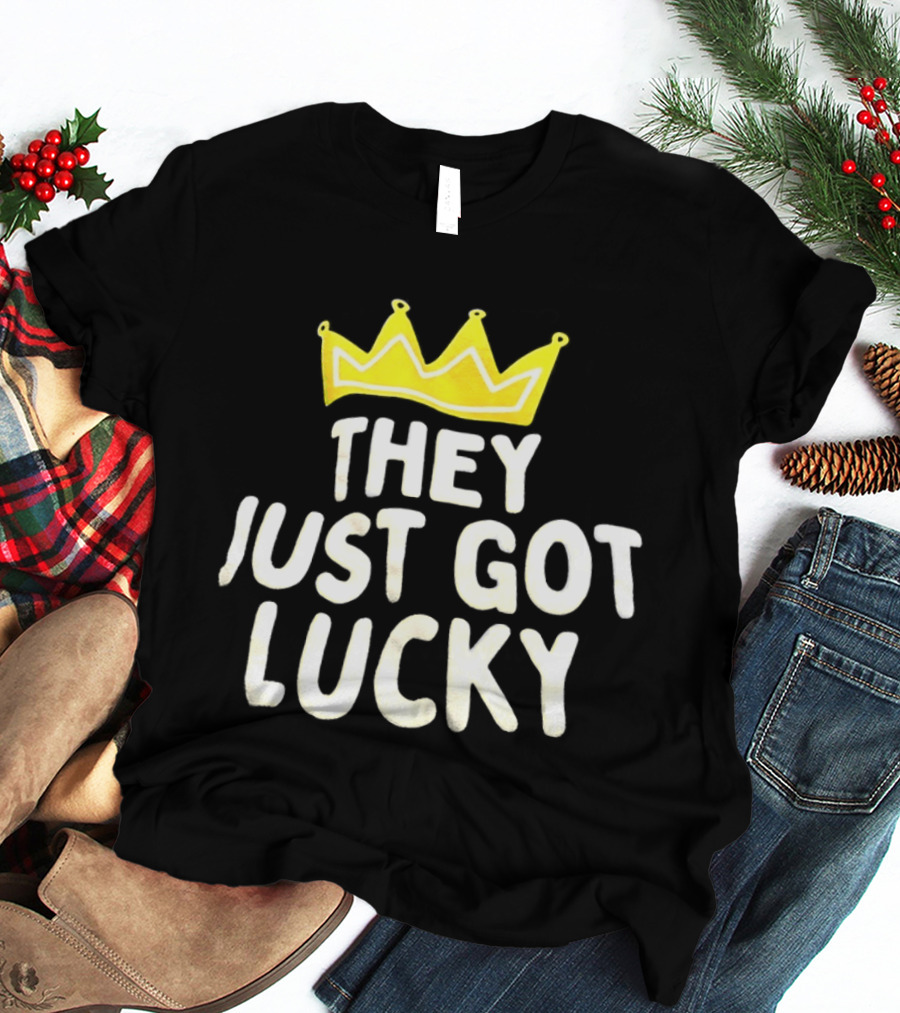 They Just Got Lucky Crown T-Shirt