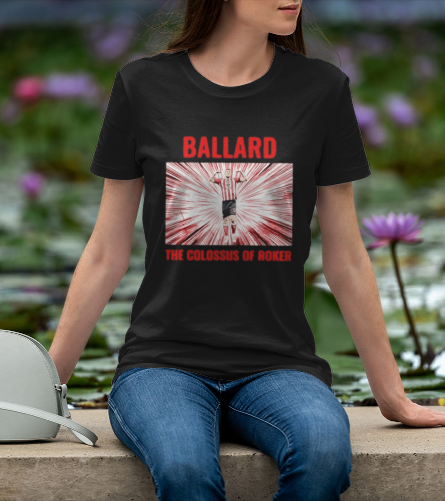 Ballard The Colossus Of Roker Sunderland Football Club T-Shirt