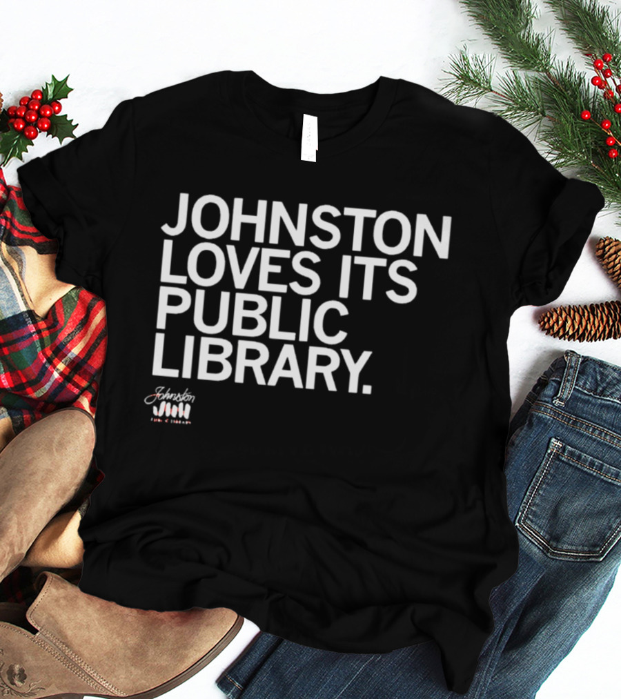 Johnston Loves Its Public Library Support Local Reading T-Shirt
